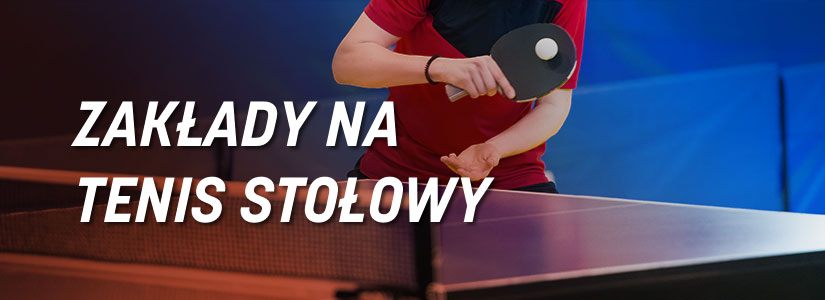 Jak obstawiać tenisa stołowego?