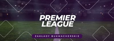 Premier League zakłady bukmacherskie