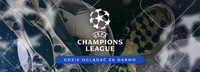 gdzie oglądać Ligę Mistrzów