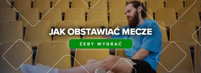 jak obstawiać mecze żeby wygrać poradnik